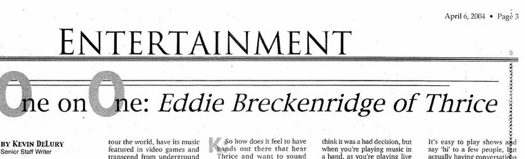 The Appalachian, April 2004. One on One: Eddie Breckenridge of Thrice, by Kevin DeLury, Senior Staff Writer.
